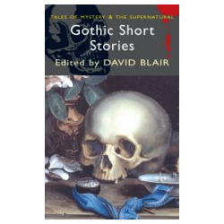 Gothic Short Stories Wordsworth Editions Ltd  978 1 84022 425 2
