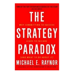 Strategy Paradox: Why Committing to Success Leads Failure (and What Do about It)  9780385516228