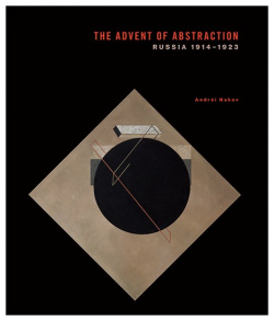 The Advent of Abstraction: Russia  1914 1923 9788874397471