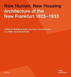 New Human  Housing Architecture of the Frankfurt 1925 1933 DOM Publishers 9783869227214