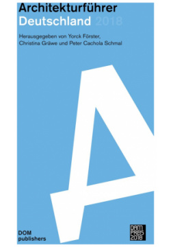 Architekturfuhrer Deutschland 2018 / Германия  Архитектурный путеводитель Лучшие проекты года (немецкий) DOM Publishers 9783869226491