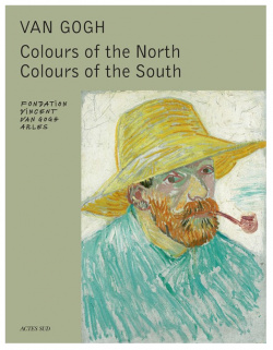 Van Gogh: Colours of the North  South Actes Sud 9782330031145