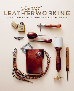 Lone Wolf Leatherworking: A Complete How To Manual Gingko Press 1584236612