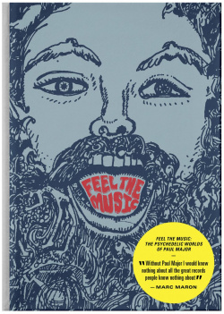 Feel the Music: Psychedelic Worlds of Paul Major Anthology Edition 9781944860073 