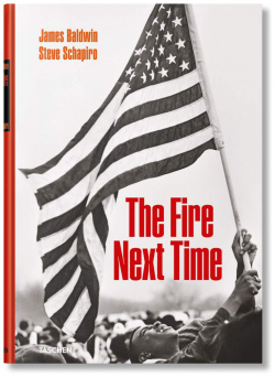 Fire Next Time TASCHEN 9783836571517 First published in 1963