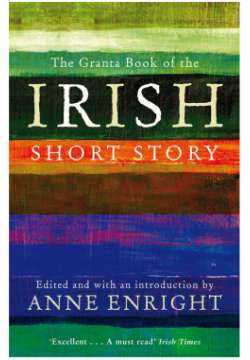 The Granta Book of Irish Short Story Books 9781847082558 Lyrical  dark