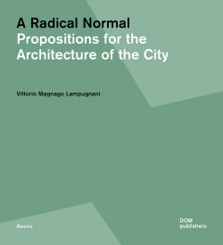 A Radical Normal  Propositions for the Architecture of City DOM Publishers 9783869227016