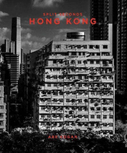 Split Seconds: Hong Kong Abrams books 9781944903800 