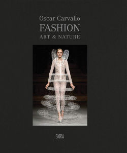 Oscar Carvallo  Fashion Art & Nature SKIRA 9788857242415 The relationship