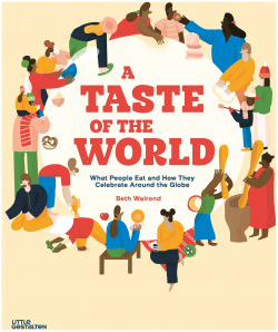 A Taste of the World: What People Eat and How They Celebrate Around Globe GESTALTEN 9783899558180 