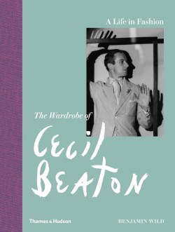 A Life in Fashion  The Wardrobe of Cecil Beaton Thames&Hudson