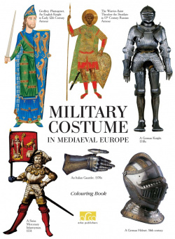 Military Costume in Mediaeval Europe: A Colouring Book Арка 9785912080579 