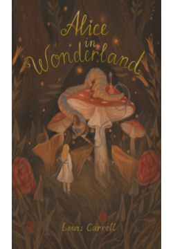 Alices Adventures in Wonderland: Including Through the Looking Glass Wordsworth Сlassics 9781840228212 