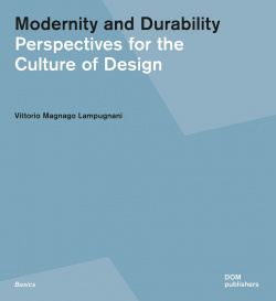 Modernity and Durability  Perspectives for the Culture of Design DOM Publishers 9783869227009