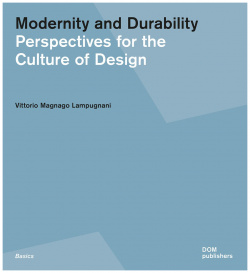 Modernity and Durability  Perspectives for the Culture of Design DOM Publishers 9783869227009