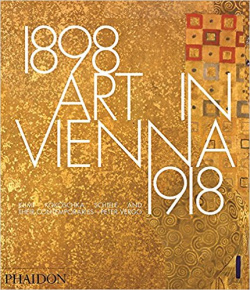Art in Vienna 1898–1918: Klimt  Kokoschka Schiele and Their Contemporaries 4th edition PHAIDON 9780714868783
