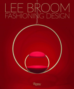 Lee Broom Fashioning Design Rizzoli 9788891833754 
