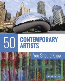 50 Contemporary Artists You Should Know Prestel 9783791384429 