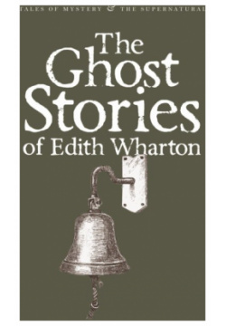 Ghost Stories of Edith Wharton Wordsworth Сlassics 9781840221640 