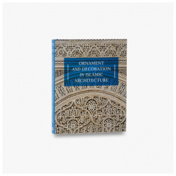 Ornament and Decoration in Islamic Architecture Thames&Hudson 9780500343326 