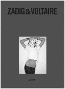Zadig & Voltaire: Established 1997 in Paris Rizzoli 9780847873685 The first