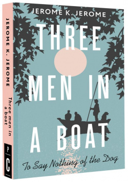 Three Men in a Boat (To say Nothing of the Dog) АСТ 9785171580162 