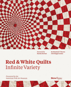 Red and White Quilts: Infinite Variety: Presented by The American Folk Art Museum Rizzoli 9780847846528 