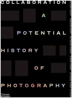 Collaboration  A Potential History of Photography Thames&Hudson 9780500545331 C