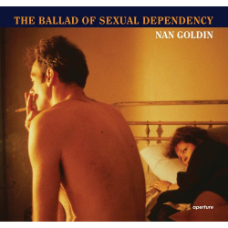 The Ballad of Sexual Dependency by Nan Goldin Aperture 9781597112086 