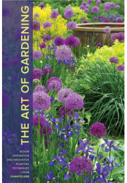 The Art of Gardening  The: Design Inspiration and Innovative Planting Techniques from Chanticleer TIMBER PRESS 9781604695441