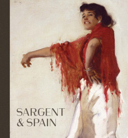 Sargent and Spain Yale University Press 9780300266467 For the first time