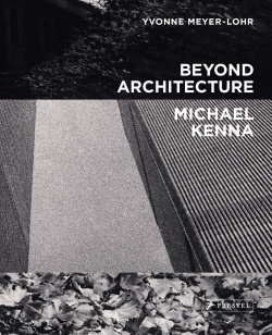 Beyond Architecture  Michael Kenna Prestel 9783791385822 is