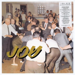 IDLES  Joy As An Act Of Resistance