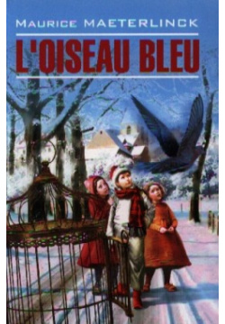 L Oiseau Bleu  Feerie en six actes et douze tableaux Инфра М 978 5 9925 0769 0