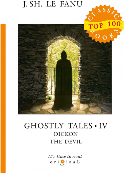 Ghostly Tales IV  Dickon the Devil = Рассказы о призраках 4: на англ яз RUGRAM_ 978 5 517 00238 9