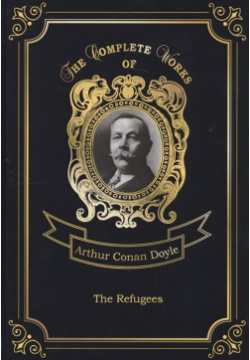 The Refugees = Изгнанники: на англ яз RUGRAM_ 978 5 521 08136 3 Arthur Conan