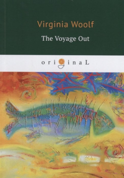 The Voyage Out = По морю прочь: на англ яз RUGRAM_ 978 5 521 07848 6 