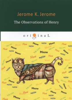 The Observations of Henry = Наблюдения Генри: на англ яз RUGRAM_ 978 5 521 07091 6 