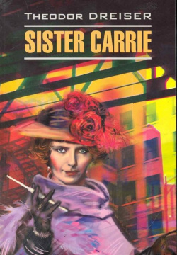 Sister Carrie / Сестра Кэрри: Книга для чтения на английском языке (мягк) (Classical Literature)  Драйзер Т (Каро) Инфра М 978 5 9925 0150 6