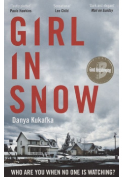 Girl in Snow Picador 978 1 5098 2996 5 Who are you when no one is watching?When