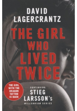 The Girl Who Lived Twice MacLehose Press 978 0 85705 637 5 As Salander follows