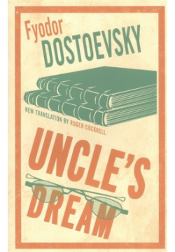 Uncle s Dream Alma Classics 978 1 84749 768 0 The small town of Mordasov is all