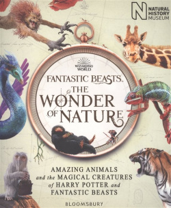 Fantastic Beasts: The Wonder of Nature  Amazing Animals and Magical Creatures Harry Potter Beasts Bloomsbury 978 1 5266 2403