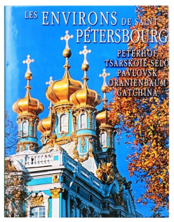 Les environs de Saint Petersbourg  Peterhof Tsarskoie selo Pavlovsk Oranienbaum Gatchina