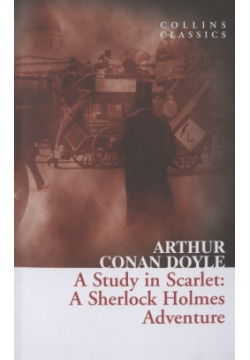 A Study in Scarlet : Sherlock Holmes Adventure Harper Collins 978 0 755804 9 