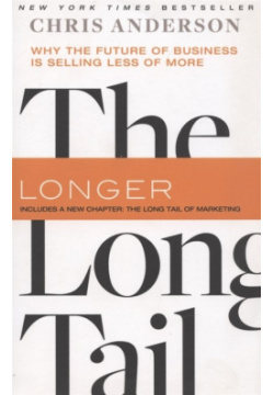 The Long Tail: Why Future of Business Is Selling Less More Hachette 978 1 4013 0966 4 