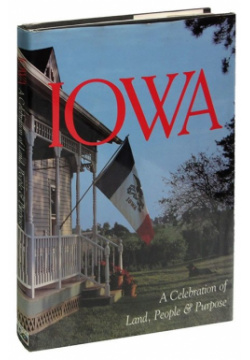 Iowa: A Celebration of Land  People & Purpose 978 00 1668414 Coffee table book