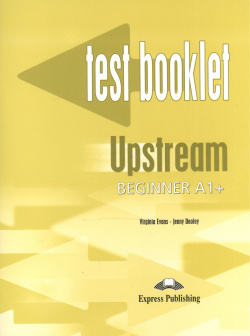 Upstream A1+ Beginner  Test Booklet Express Publishing 978 1 84558 677 5
