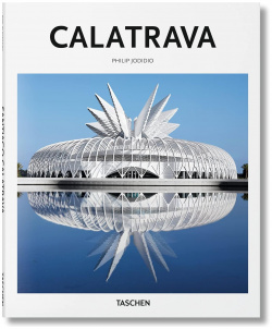Santiago Calatrava: Architect  Engineer Artist Taschen 978 3 8365 3565 6