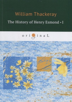 The History of Henry Esmond 1 = История Генри Эсмонда 1: на англ яз RUGRAM_ 978 5 521 07825 7 